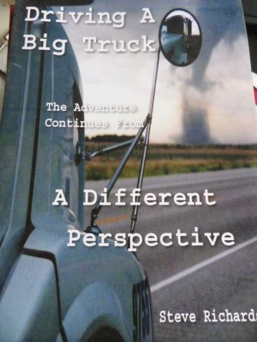 Driving A Big Truck. A Different Perspective Steve Richards