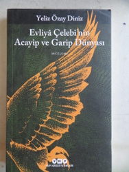 Evliya Çelebi'nin Acayip ve Garip Dünyası Yeliz Özay Diniz