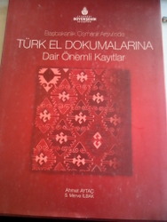 Başbakanlık Osmanlı Arşivi'nde Türk El Dokumalarına Dair Önemli Kayıtl