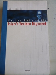 Fazlur Rahman ile İslam'ı Yeniden Düşünmek