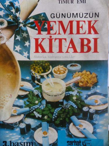 Günümüzün Yemek Kitabı I. Cilt Timur Emi