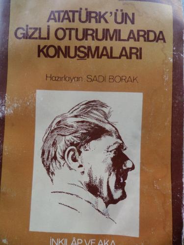 Atatürk'ün Gizli Oturumlarda Konuşmaları Sadi Borak