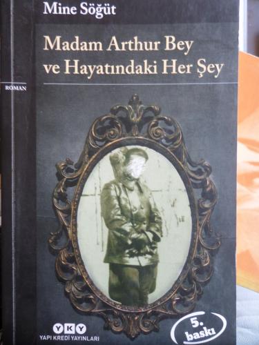 Madam Arthur Bey Ve Hayatındaki Her Şey Mine Söğüt