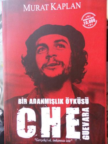Bir Adanmışlık Öyküsü Che Guevara Murat Kaplan
