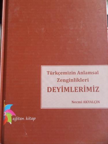 Türkçemizin Anlamsal Zenginlikleri Deyimlerimiz Yard. Doç. Dr. Necmi A