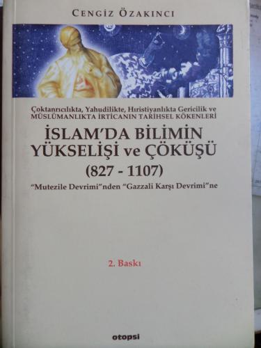 İslam'da Bilimin Yükselişi Ve Çöküşü (827-1107) Cengiz Özakıncı