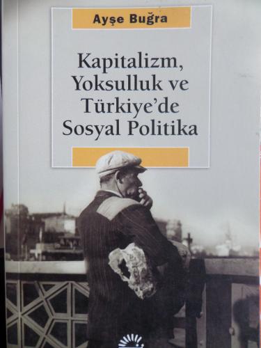 Kapitalizm, Yoksulluk Ve Türkiye'de Sosyal Politika Ayşe Buğra