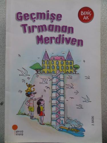 Geçmişe Tırmanan Merdiven Behiç Ak