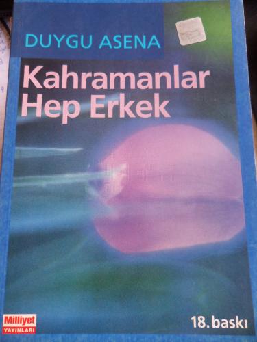 Kahramanlar Hep Erkek Duygu Asena