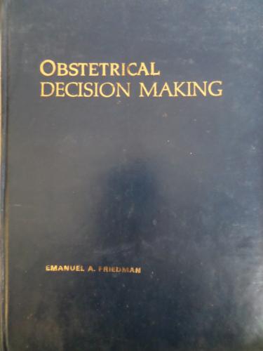 Obstetrical Decision Making Emanuel A Friedman