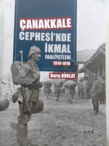 Çanakkale Cephesi'nde İkmal Faaliyetleri 1914-1916 Barış Borlat