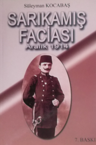 Sarıkamış Faciası Aralık 1914 Süleyman Kocabaş