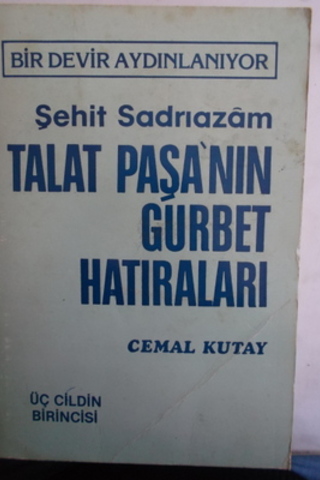 Şehit Sadrazam Talat Paşa'nın Gurbet Hatıraları 1.Cilt Cemal Kutay