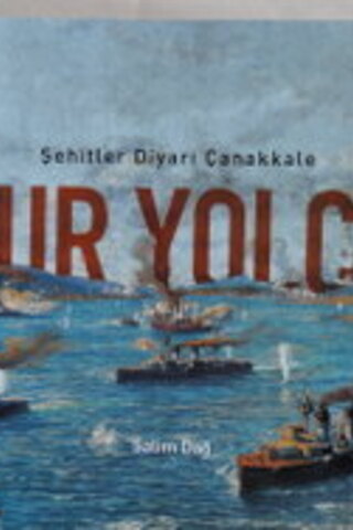 Şehitler Diyarı Çanakkale Dur Yolcu Salim Dağ