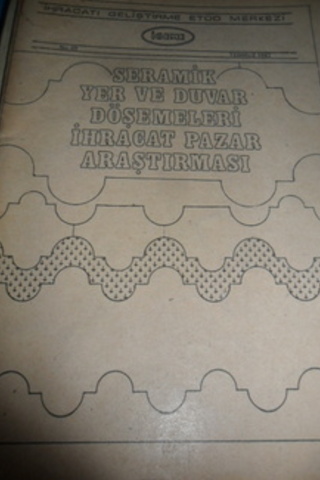 Seramik Yer ve Duvar Döşemeleri İhracat Pazar Araştırması 1982 / 69