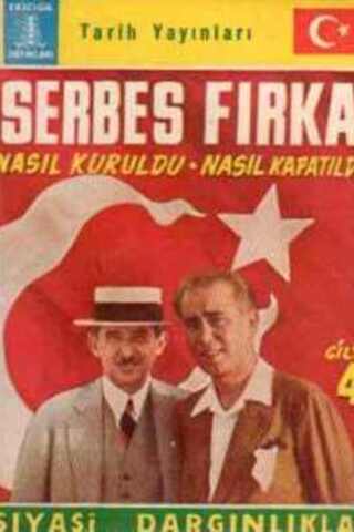 Serbes Fırka Nasıl Kuruldu Nasıl Kapatıldı / Siyasi Dargınlıklar Cilt 