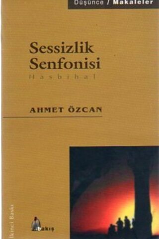Sessizlik Senfonisi Hasbihal ( Makaleler) Ahmet Özcan