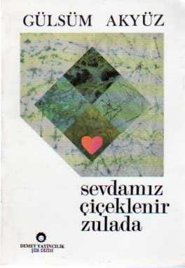 Sevdamız Çiçeklenir Zulada Gülsüm Akyüz