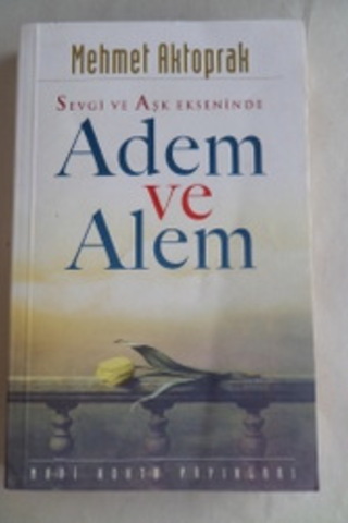 Sevgi Aşk Ekseninde Adem ve Alem Mehmet Aktoprak