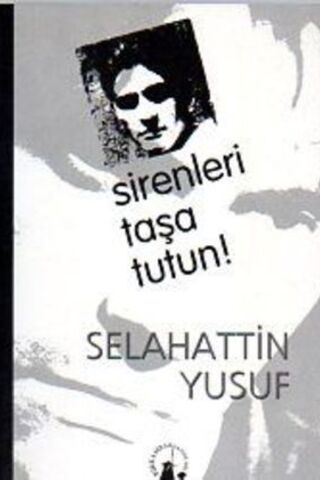 Sirenleri Taşa Tutun Selahattin Yusuf