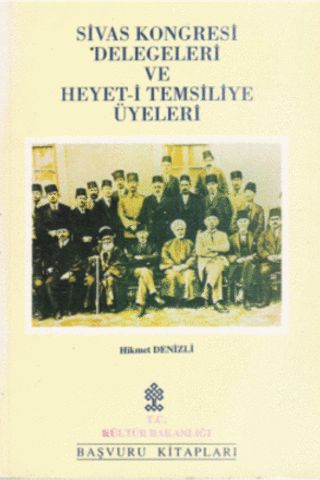 Sivas Kongresi Delegeleri ve Heyet-i Temsiliye Üyeleri Hikmet Denizli