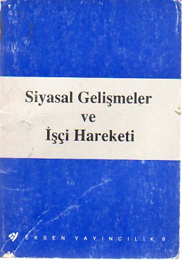 Siyasal Gelişmeler Ve İşçi Hareketi