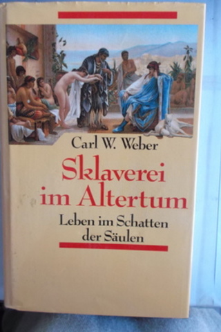 Sklaverei im Altertum Carl W. Weber