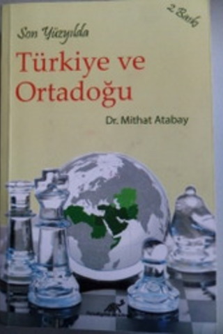 Son Yüzyılda Türkiye ve Ortadoğu Mithat Atabay