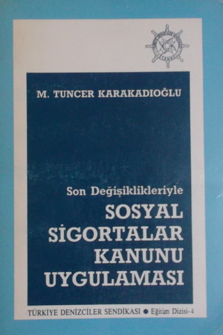 Sosyal Sigortalar Kanunu Uygulaması M. Tuncer Karakadıoğlu
