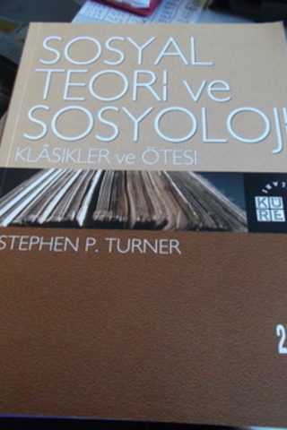 Sosyal Teori ve Sosyoloji Stephen P. Turner