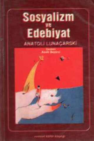 Sosyalizm ve Edebiyat Anatoli Lunaçarski