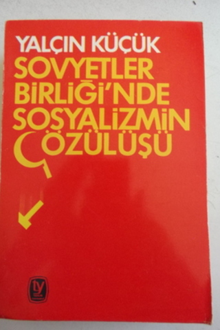 Sovyetler Birliği'nde Sosyalizmin Çözülüşü Yalçın Küçük