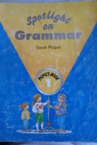 Spotlight on Grammar Pupil's Book 1 Sarah Philpot