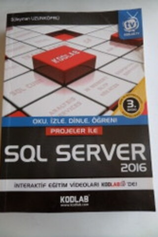 Oku İzle Dinle Öğren Projeler İle - SQL SERVER 2016 Süleyman Uzunköprü