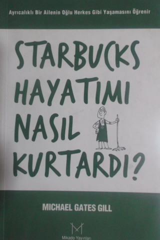 Starbucks Hayatımı Nasıl Kurtardı? Michael Gates Gill
