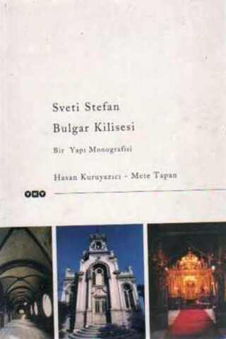 Sveti Stefan Bulgar Kilisesi / Bir Yapı Monografisi Hasan Kuruyazıcı
