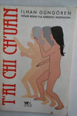 T'aı Chi Ch'uan Gölge Boksu'yla Hareketli Meditasyon İlhan Güngören