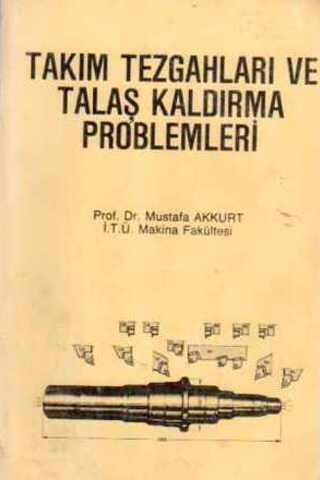 Takım Tezgahları ve Talas Kaldırma Problemleri Mustafa Akkurt