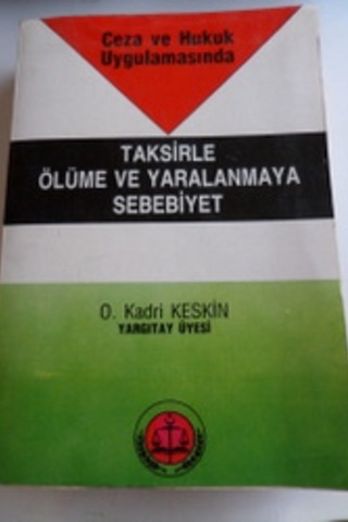 Taksirle Ölüme ve Yaralanmaya Sebebiyet O. Kadri Keskin