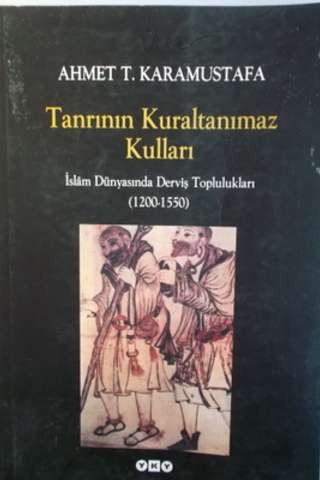 Tanrının Kuraltanımaz Kulları Ahmet T. Karamustafa