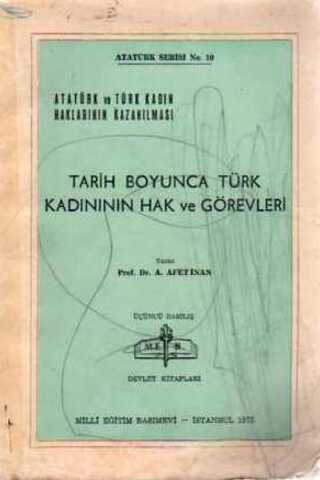 Tarih Boyunca Türk Kadının Hak ve Görevleri Prof. Dr. Ayşe Afet İnan