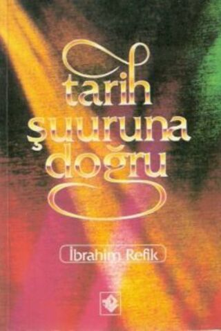 Tarih Şuuruna Doğru İbrahim Refik