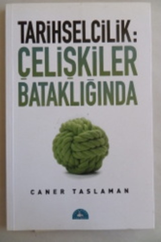 Tarihselcilik Çelişkiler Bataklığında Caner Taslaman