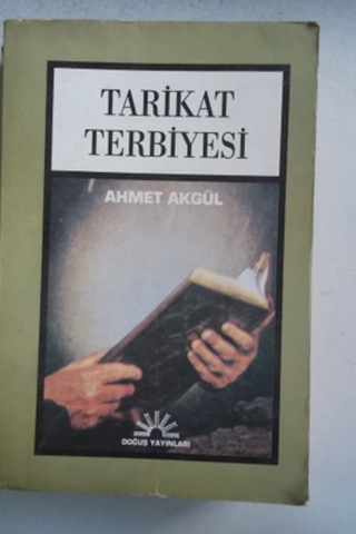 Tarikat Terbiyesi Ahmet Akgül