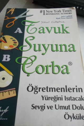 Tavuk Suyuna Çorba Öğretmenlerin Yüreğini Isıtacak Sevgi Umut Dolu Öyk