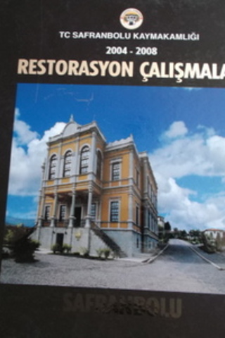 TC Safranbolu Kaymakamlığı 2004-2008 Restorasyon Çalışmaları