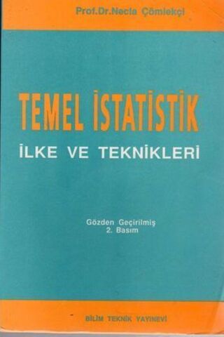 Temel İstatistik İlke ve Teknikleri Prof. Dr. Necla Çömlekçi