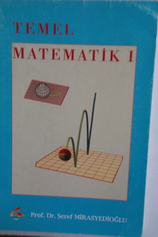 Temel Matematik I Şerif Mirasyedioğlu