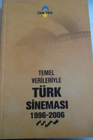 Temel Verileriyle Türk Sineması 1996 - 2006