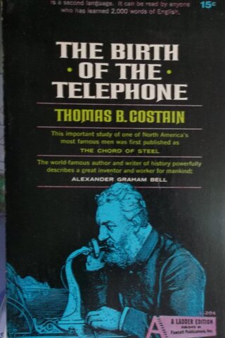 The Bırth Of The Telephone Thomas B. Costain